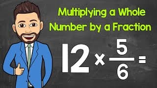 Multiplying Fractions by Whole Numbers